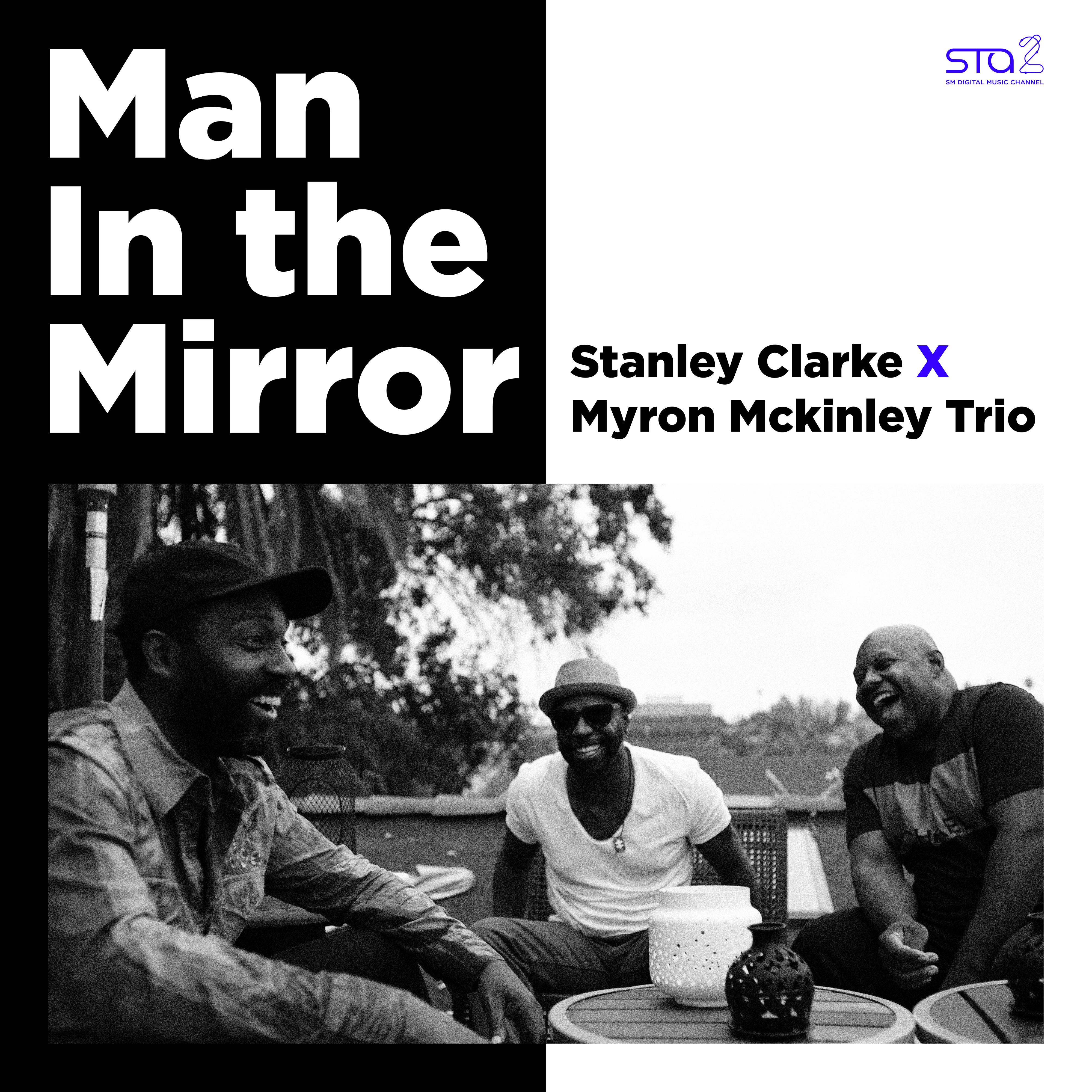 [미리듣기] Stanley Clarke & Myron Mckinley Trio - Man In the Mirror - SM STATION | 인스티즈